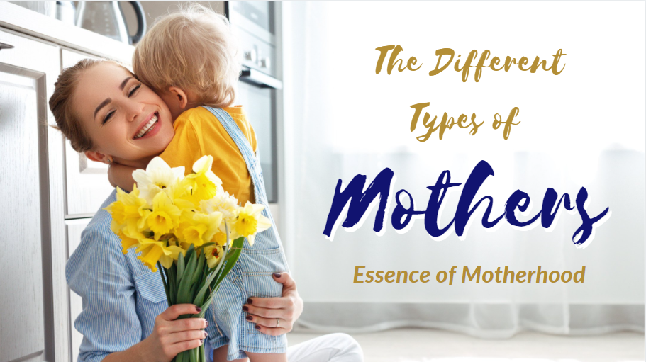 The Different Types of Mothers: Essence of Motherhood
