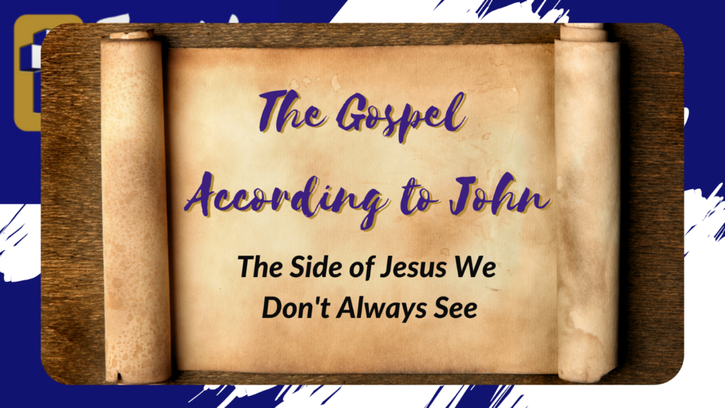 The Gospel According to the book of John: The side of Jesus we don’t always see